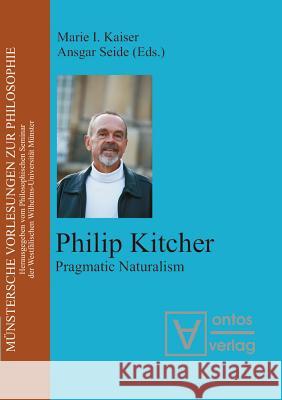 Philip Kitcher: Pragmatic Naturalism Kaiser, Marie I. 9783110324518