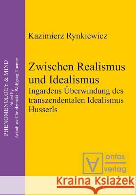 Zwischen Realismus und Idealismus Kazimierz Rynkiewicz 9783110324969 De Gruyter