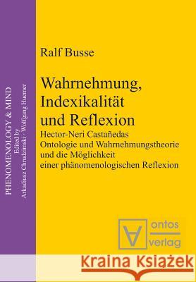 Wahrnehmung, Indexikalität und Reflexion Ralf Busse 9783110325010 De Gruyter