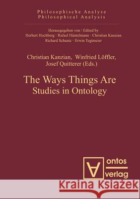 The Ways Things Are: Studies in Ontology Kanzian, Christian 9783110325102