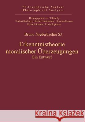 Erkenntnistheorie moralischer Überzeugungen Bruno Niederbacher 9783110325119 De Gruyter