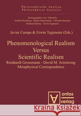 Phenomenological Realism Versus Scientific Realism: Reinhardt Grossmann - David M. Armstrong Metaphysical Correspondence Cumpa, Javier 9783110325249 Walter de Gruyter & Co