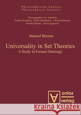 Universality in Set Theories: A Study in Formal Ontology Bremer, Manuel 9783110325263