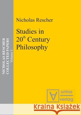 Studies in 20th Century Philosophy Rescher, Nicholas 9783110325348 De Gruyter