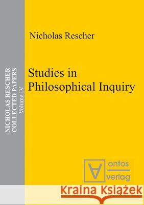 Studies in Philosophical Inquiry Rescher, Nicholas 9783110325379 De Gruyter