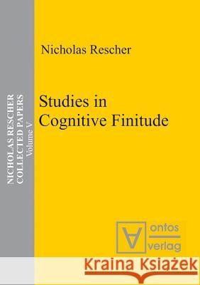 Studies in Cognitive Finitude Rescher, Nicholas 9783110325386 De Gruyter