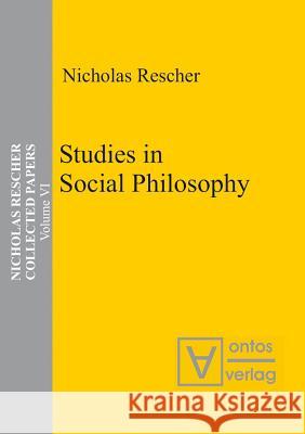 Studies in Social Philosophy Rescher, Nicholas 9783110325393 De Gruyter