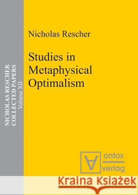 Studies in Metaphysical Optimalism Rescher, Nicholas 9783110325454 De Gruyter