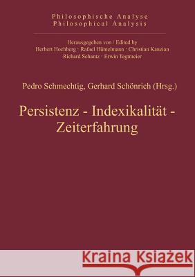Persistenz, Indexikalität, Zeiterfahrung Pedro Schmechtig 9783110326512 De Gruyter