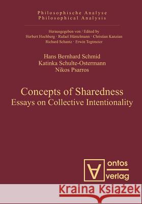 Concepts of Sharedness: Essays on Collective Intentionality Schmid, Hans Bernhard 9783110326734