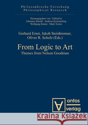 From Logic to Art: Themes from Nelson Goodman Ernst, Gerhard 9783110326741