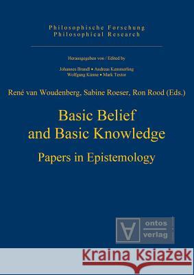 Basic Belief and Basic Knowledge: Papers in Epistemology Woudenberg, René 9783110327274