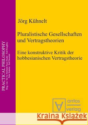 Pluralistische Gesellschaften und Vertragstheorien Jörg Kühnelt 9783110327311 De Gruyter