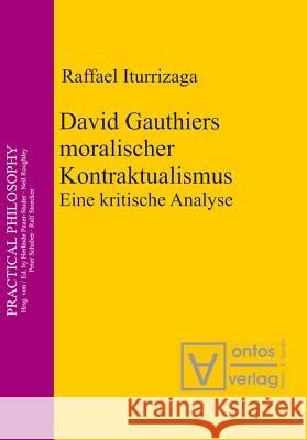 David Gauthiers moralischer Kontraktualismus Raffael Iturrizaga 9783110327434 De Gruyter