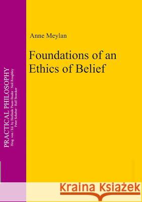 Foundations of an Ethics of Belief Meylan, Anne 9783110327441 De Gruyter