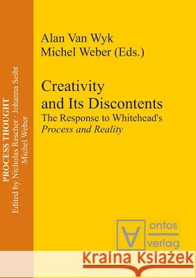 Creativity and Its Discontents: The Response to Whitehead's Process and Reality Wyk, Alan 9783110327465 Walter de Gruyter & Co
