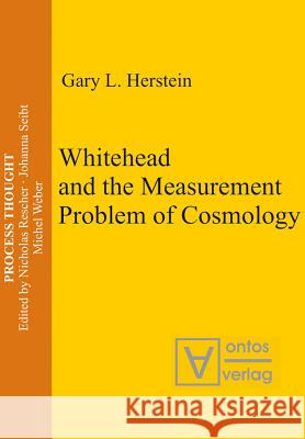 Whitehead and the Measurement Problem of Cosmology Herstein, Gary L. 9783110327977 Walter de Gruyter & Co