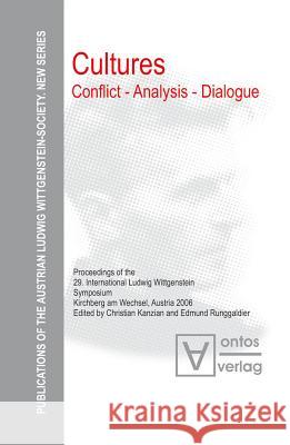 Cultures. Conflict - Analysis - Dialogue: Proceedings of the 29th International Ludwig Wittgenstein-Symposium in Kirchberg, Austria Kanzian, Christian 9783110328608 De Gruyter
