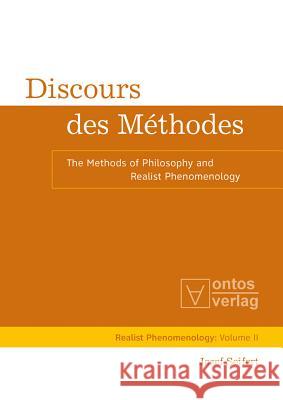 Discours Des Méthodes: The Methods of Philosophy and Realist Phenomenology Seifert, Josef 9783110328721