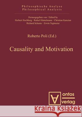 Causality and Motivation Roberto Poli   9783110329391 Walter de Gruyter & Co