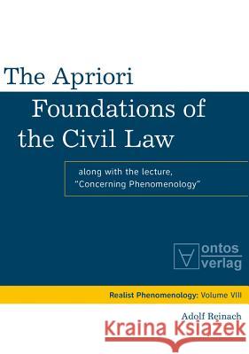 The Apriori Foundations of the Civil Law: Along with the Lecture Concerning Phenomenology Reinach, Adolf 9783110329667 Walter de Gruyter
