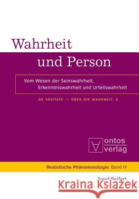 De Veritate - Über die Wahrheit, Band 1, Wahrheit und Person Josef Seifert (International Academy of Philosophy, Liechtenstein) 9783110330052