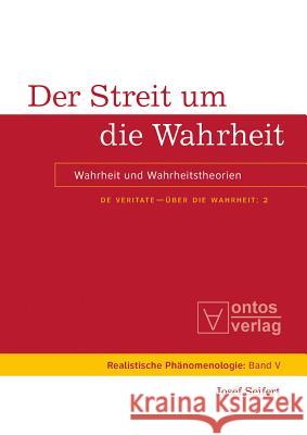 De Veritate - Über die Wahrheit, Band 2, Der Streit um die Wahrheit Josef Seifert (International Academy of Philosophy, Liechtenstein) 9783110330069