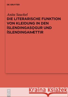 Die literarische Funktion von Kleidung in den Íslendingasögur und ÍslendingaÞættir Anita Sauckel 9783110330816 De Gruyter