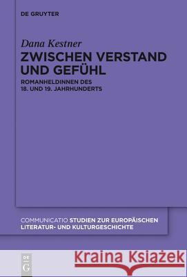 Zwischen Verstand und Gefühl Dana Kestner 9783110331288 De Gruyter