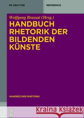 Handbuch Rhetorik der Bildenden Künste Wolfgang Brassat 9783110331295 de Gruyter Mouton