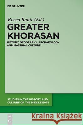 Greater Khorasan: History, Geography, Archaeology and Material Culture Rante, Rocco 9783110331554 Walter de Gruyter