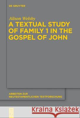 A Textual Study of Family 1 in the Gospel of John Alison Welsby 9783110332094 Walter de Gruyter