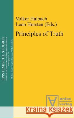 Principles of Truth Volker Halbach, Leon Horsten 9783110332513 De Gruyter