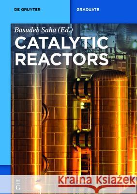 Catalytic Reactors Volkan Degirmenci, Kari Eränen, Volker Hessel, Stanislav Y. Ivanov, Teuvo Kilpiö, Sanjay M. Mahajani, Timothy Noël, Ajay 9783110332964