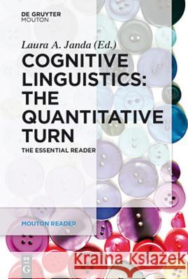 Cognitive Linguistics - The Quantitative Turn: The Essential Reader Janda, Laura A. 9783110333886