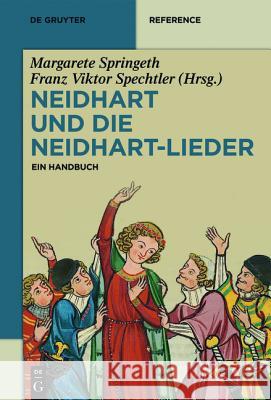 Neidhart und die Neidhart-Lieder Margarete Springeth Zeppezauer-Wachauer 9783110333930 de Gruyter