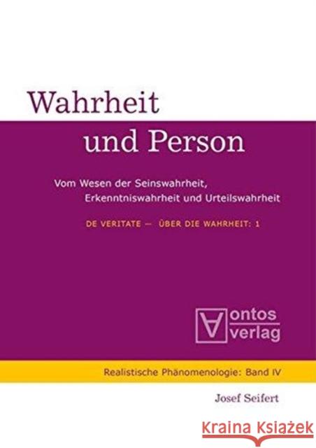 de Veritate - Über Die Wahrheit: 1: Wahrheit Und Person. 2: Der Streit Um Die Wahrheit Seifert, Josef 9783110334364