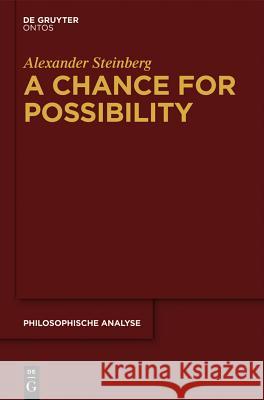 A Chance for Possibility Steinberg, Alexander 9783110334890 De Gruyter