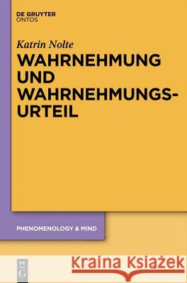 Wahrnehmung und Wahrnehmungsurteil Nolte, Katrin 9783110334920 De Gruyter