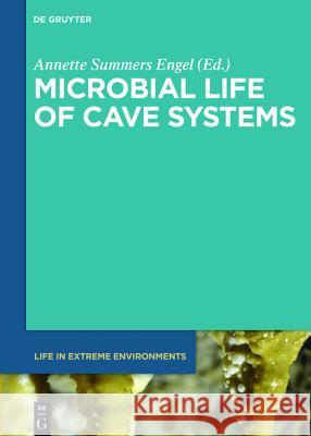 Microbial Life of Cave Systems Daniel Jones, Kathleen Lavoie, Hazel A. Barton, Marianyoly Ortiz-Ortiz, Julia W. Neilson, Antje Legatzki, Raina Maier, L 9783110334999