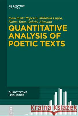 Quantitative Analysis of Poetic Texts Popescu, Ioan-Iovitz; Lupea, Mihaiela; Tatar, Doina 9783110336054 De Gruyter Mouton