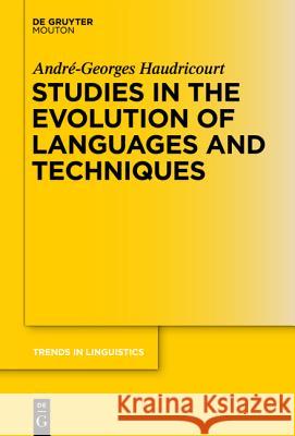 Studies in the Evolution of Languages and Techniques Haudricourt, André-Georges 9783110336078