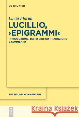 Lucillio, Epigrammi Floridi, Lucia 9783110336160 De Gruyter