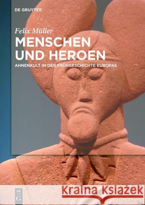 Menschen und Heroen Müller, Felix 9783110336269 de Gruyter