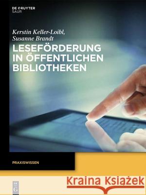 Leseförderung in Öffentlichen Bibliotheken Keller-Loibl, Kerstin; Brandt, Susanne 9783110336887