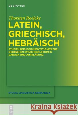 Latein, Griechisch, Hebräisch Thorsten Roelcke 9783110337976 De Gruyter