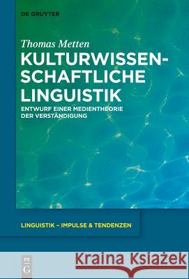 Kulturwissenschaftliche Linguistik Metten, Thomas 9783110339390 De Gruyter Mouton