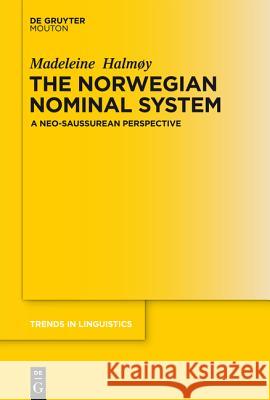 The Norwegian Nominal System: A Neo-Saussurean Perspective Halmøy, Madeleine 9783110339635 De Gruyter Mouton