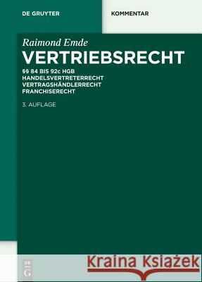 Vertriebsrecht, Kommentar : §§ 84-92c HGB, Handelsvertreterrecht, Vertragshändlerrecht, Franchiserecht Emde, Raimond 9783110339697 De Gruyter