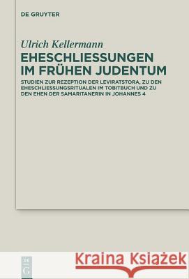 Eheschließungen im frühen Judentum Ulrich Kellermann 9783110339925 De Gruyter